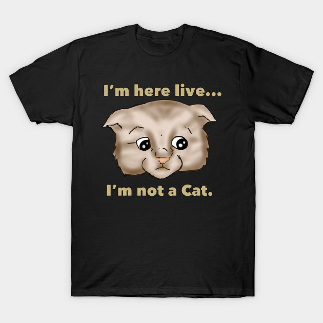 I’m not a cat T-Shirt by TonyBreeden
